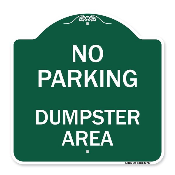 Signmission Designer Series No Parking Dumpster Area, Green & White Aluminum Sign, 18" x 18", GW-1818-23747 A-DES-GW-1818-23747